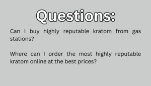 highly rated kratom questions