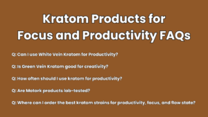 best kratom for focus and productivity FAQ